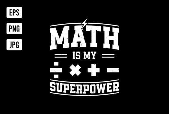 Math is My Superpower T-Shirt Design: A Creative Asset